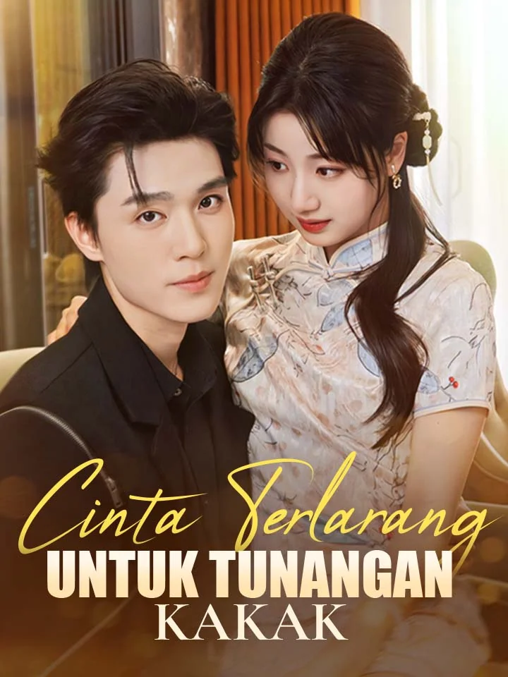 Cinta Terlarang untuk Tunangan KakakMini Seri