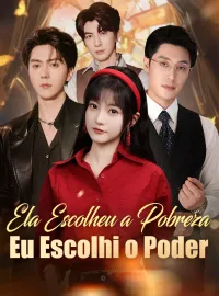 Ela Escolheu a Pobreza, Eu Escolhi o PoderDramas Curtos