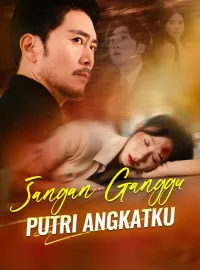 Jangan Ganggu Putri AngkatkuDrama Pendek