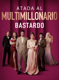Atada al Multimillonario BastardoMiniseries
