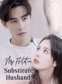 My Flirtatious Substitute HusbandShort Dramas