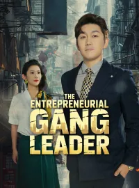 The Entrepreneurial Gang LeaderShort Dramas