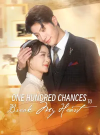 One Hundred Chances to Break My HeartShort Dramas