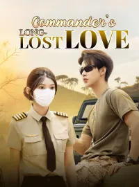 Commander's Long-Lost LoveShort Dramas