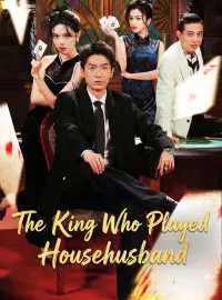 The King Who Played HousehusbandShort Dramas