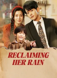 Reclaiming Her RainShort Dramas