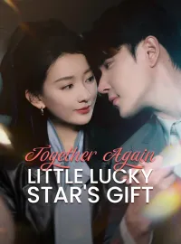 Together Again: Little Lucky Star's GiftShort Dramas