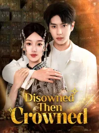 Disowned, Then CrownedShort Dramas