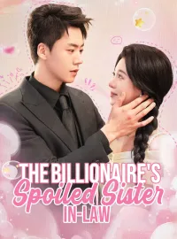 The Billionaire's Spoiled Sister-in-Law(Dubbed)Short Dramas