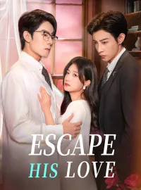 Escape His LoveShort Dramas