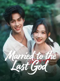 Married to the Last GodShort Dramas
