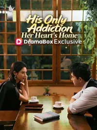 His Only Addiction, Her Heart's Home