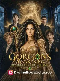 The Gorgon's Awakening:My Billionaire SlaveShort Dramas