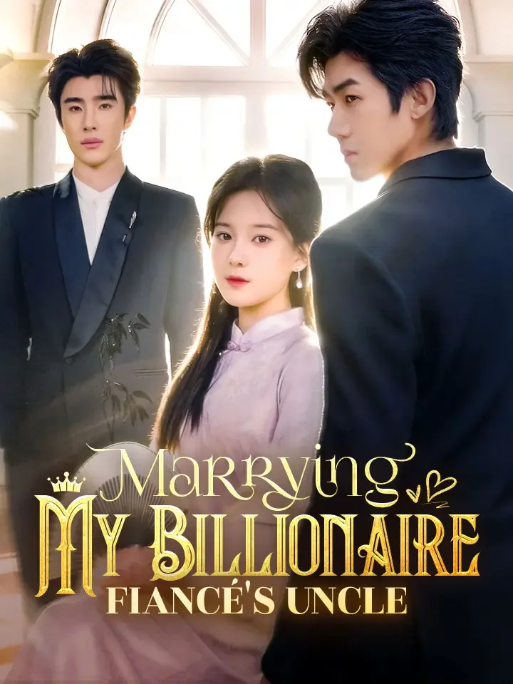 Marrying My Billionaire Fiancé's UncleMini Series