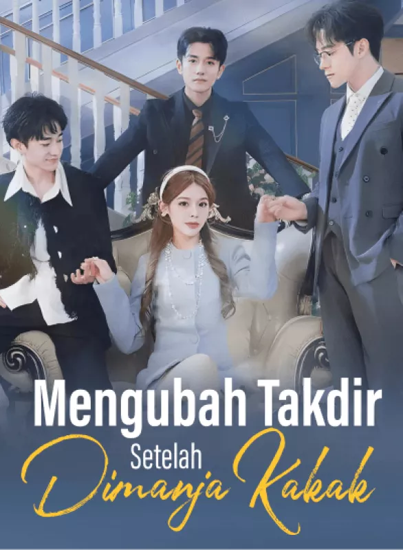 Mengubah Takdir Setelah Dimanja KakakMini Seri