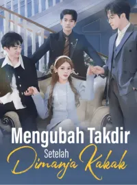 Mengubah Takdir Setelah Dimanja KakakDrama Pendek