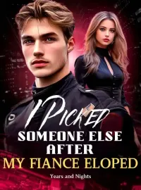 I Picked Someone Else After My Fiance Eloped Novel Cover