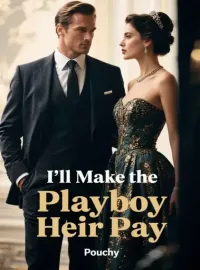 I'll Make the Playboy Heir Pay Novel Cover