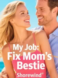 My Job: Fix Mom's Bestie Novel Cover