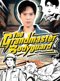 The Grandmaster BodyguardShort Dramas