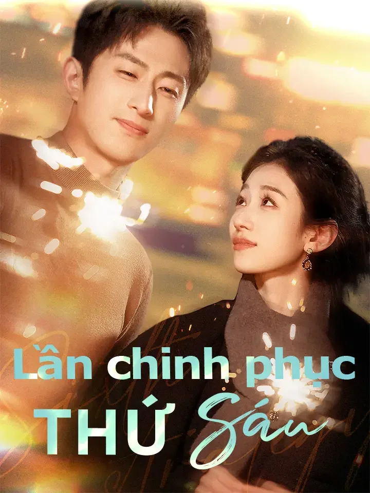 Lần chinh phục thứ sáuPhim bộ ngắn