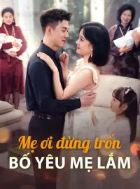 Mẹ ơi đừng trốn, bố yêu mẹ lắmPhim bộ ngắn