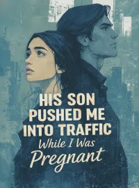 His Son Pushed Me Into Traffic While I Was Pregnant Novel Cover