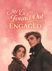 My Ex Found Out I’m Engaged Novel Cover