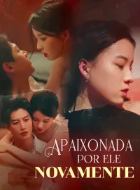 Apaixonada por ele novamenteMini Séries