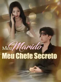 Meu Marido, Meu Chefe SecretoDramas Curtos