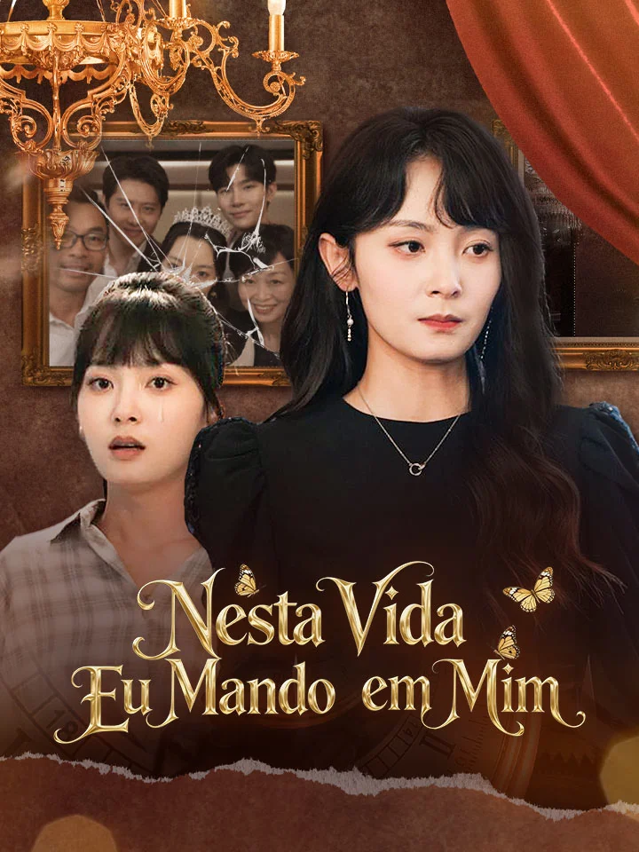 Nesta Vida, Eu Mando em MimMini Séries