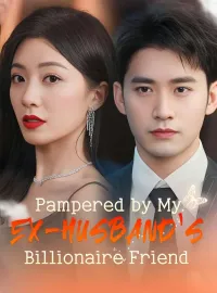 Pampered by My Ex-husband's Billionaire Friend(DUBBED)Mini Series