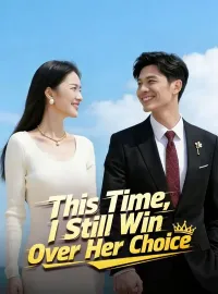 This Time, I Still Win Over Her Choice (DUBBED)Short Dramas