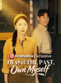 Trash the Past, Own Myself (DUBBED) Short Dramas