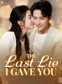 The Last Lie I Gave YouShort Dramas