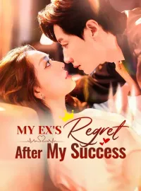 My Ex's Regret After My SuccessMini Series