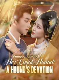 Vengeance and Her Loyal Hound: A Hound's DevotionShort Dramas