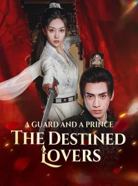 A Guard And A Prince: The Destined LoversMini Series