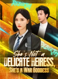 She's Not a Delicate Heiress, She's a War GoddessShort Dramas