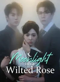 Moonlight on a Wilted RoseShort Dramas