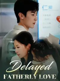 Delayed Fatherly LoveMini Series