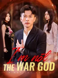 I'm not the War GodShort Dramas