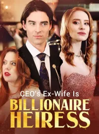 CEO's Ex-Wife Is The Billionaire HeiressShort Dramas
