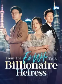 From The Ex-Wife To A Billionaire Heiress