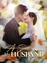 A Sweet Trap for My HusbandMini Series