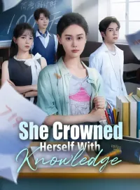 She Crowned Herself With KnowledgeMini Series