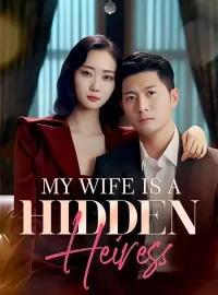 My Wife Is A Hidden HeiressShort Dramas