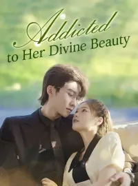 Addicted to Her Divine BeautyMini Series