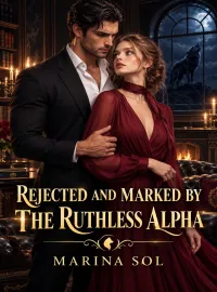 Rejected And Marked By The Ruthless Alpha Novel Cover