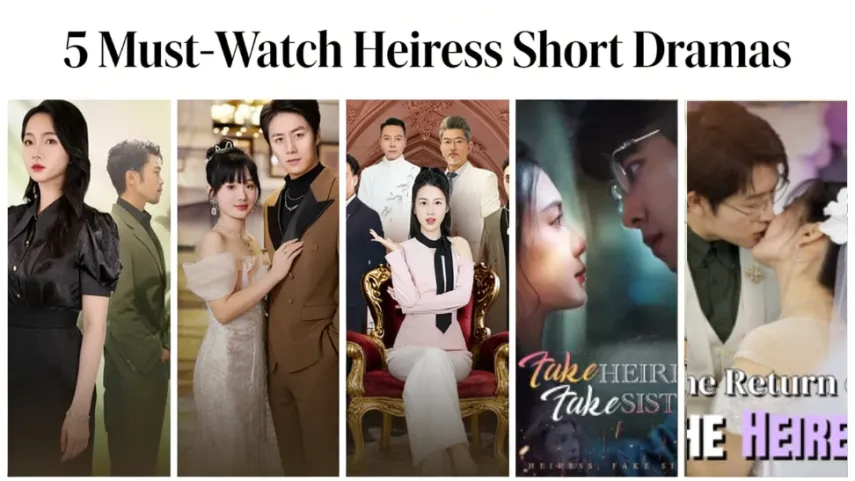 Reborn as a Billionaire: 5 Must-Watch Heiress Short Dramas